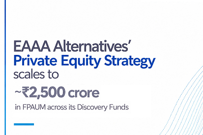 EAAA Alternatives Private Equity Strategy scales to ~ ₹2,500 crore in FPAUM