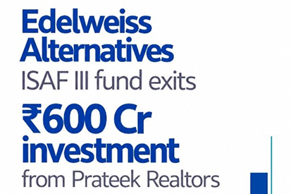 Edelweiss Alternatives ISAF III Fund successfully exits its ₹600 crore investment in Prateek Realtors